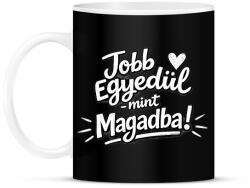 printfashion Jobb egyedül, mint magadba! - Bögre - Fekete (18152925)
