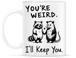printfashion You are weird i'll keep you - Bögre - Fehér (18109686)