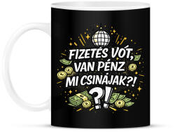 printfashion Fizetés vót! Mit csinájak? - Bögre - Fekete (18149231)