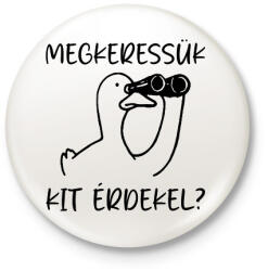 printfashion MEGKERESSÜK KIT ÉRDEKEL - Kitűző, hűtőmágnes - Fehér (18471698)