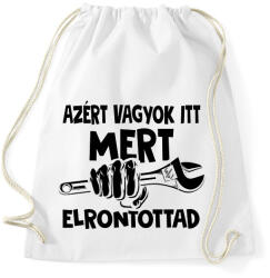 printfashion Azért vagyok itt mert elrontottad - fekete - Sportzsák, Tornazsák - Fehér (18188861)