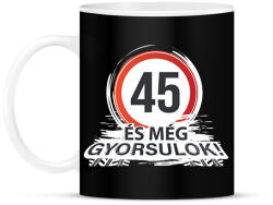 printfashion 45-ös tábla és még gyorsulok! - fehér - Bögre - Fekete (18085323)