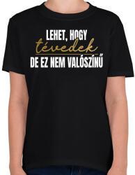 printfashion Lehet hogy tévedek de ez nem valószínű - Gyerek póló - Fekete (18227192)