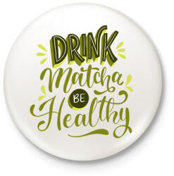printfashion Drink matcha be healthy - Kitűző, hűtőmágnes - Fehér (18310116)