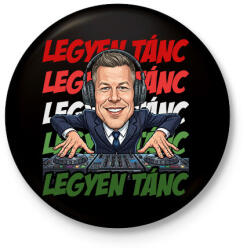 printfashion DJ Magyar Péter Legyen Tánc - Kitűző, hűtőmágnes - Fekete (18349405)