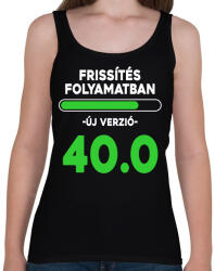 printfashion Frissítés folyamatban szülinapi 40 - Női atléta - Fekete (18259687)