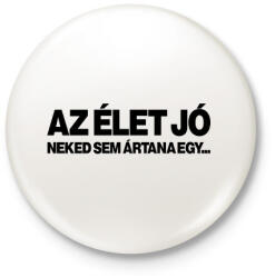 printfashion Az élet jó - fekete - Kitűző, hűtőmágnes - Fehér (18198005)