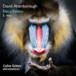 Kossuth Kiadó Élet a Földön 2. rész - Hangoskönyv - David Attenborough
