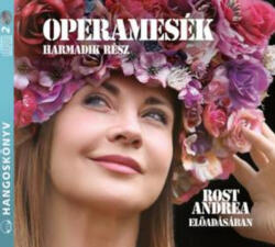 Kossuth Kiadó / Mojzer Kiadó Operamesék 3. rész - Hangoskönyv - Rost Andrea