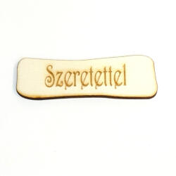  Natúr fa hosszúkás tábla, lekerekített sarkú, 'Szeretettel' felirattal. Mérete: 7, 5x2, 5 cm