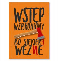 SteelPoster Fém poszter, mert a fejsze 30 x 42 cm +ajándék (plakat dekoracyjny, metalowa tablica, szyld)