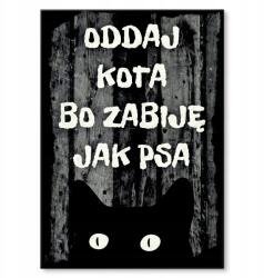 SteelPoster Fém poszter Add vissza a macskát, mert megölöm a Táblát Tepsi 22 x 31 cm +ajándék (plakat dekoracyjny, metalowa tablica, szyld)