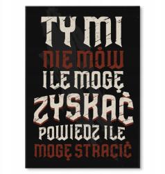SteelPoster Fém poszter Mennyit nyerhetek és veszíthetek Tábla Tepsi 22 x 31 cm +ajándék (plakat dekoracyjny, metalowa tablica, szyld)