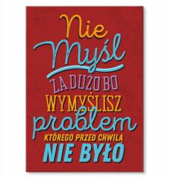 SteelPoster Fém poszter Ne gondolkodj túl sokat Tábla Tepsi 22 x 31 cm +ajándék (plakat dekoracyjny, metalowa tablica, szyld)