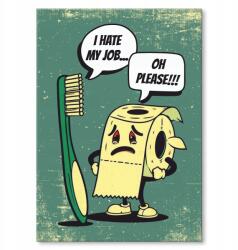 SteelPoster Fém poszter I hate my job Tábla Tepsi 42 x 59, 4 cm +ajándék (plakat dekoracyjny, metalowa tablica, szyld)