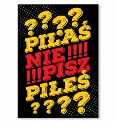 SteelPoster Fém poszter Ittál/Nem írsz Tábla Tepsi 42 x 59, 4 cm +ajándék (plakat dekoracyjny, metalowa tablica, szyld)