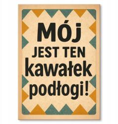 SteelPoster Fém poszter Az enyém ez a padlódarab! Tábla 30 x 42 cm +ajándék (plakat dekoracyjny, metalowa tablica, szyld)