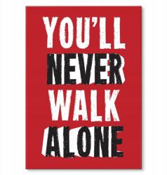 SteelPoster Fém poszter Never walk alone Tábla Tepsi 22 x 31 cm +ajándék (plakat dekoracyjny, metalowa tablica, szyld)