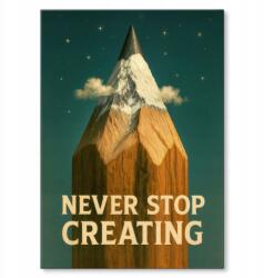 SteelPoster Fém poszter Never stop creating! Motiváció művésznek 42 x 59, 4 cm +gr (plakat dekoracyjny, metalowa tablica, szyld)
