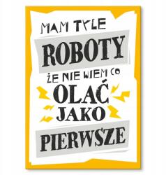 SteelPoster Fém poszter ennyi dolgom van Tábla 30 x 42 cm +ajándék (plakat dekoracyjny, metalowa tablica, szyld)