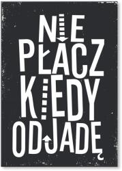 SteelPoster Fém poszter Ne sírj, ha elmegyek Tábla Tepsi 22 x 31 cm +ajándék (plakat dekoracyjny, metalowa tablica, szyld)