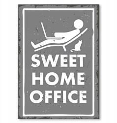 SteelPoster Fém poszter Sweet home office Tábla Tepsi 42 x 59, 4 cm +ajándék (plakat dekoracyjny, metalowa tablica, szyld)