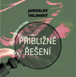 Supraphon Přibližné řešení. V hlavní roli Ota Fink (Velinský - Hruška Libor) - CD (MP3) (097601)