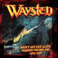 tonpool Medien GmbH / Burgwedel Won't Get out Alive: Waysted Volume One (1983-1986 | Waysted