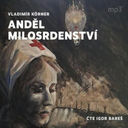Supraphon Anděl milosrdenství (Körner - Bareš Igor) - CD (MP3) (091412)