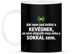 printfashion Aki nem tud örülni a kevésnek - Bögre - Fekete (18528944)