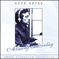 Máté Péter: Álmodj csak világ (CD)