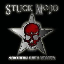 Stuck Mojo Southern Born Killers
