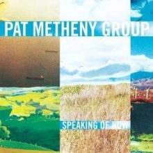 Pat Metheny Speaking Of Now