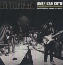 Little Feat American Cutie - Ebbets Field, Denver, Colorado, 19th July 1973