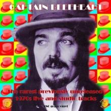 Captain Beefheart The Rarest Previously Unreleased 1970s Live And Studio Tracks