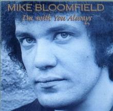 Mike Bloomfield I'm With You Always