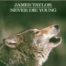 James Taylor Never Die Young