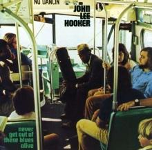 John Lee Hooker Never get out of these
