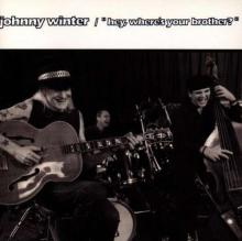 Johnny Winter Hey, Where's Your Brother