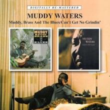 Muddy Waters Muddy, Brass And. . /Can't Get