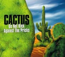 Cactus Do Not Kick Against The Pricks