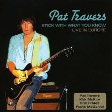 Pat Travers Stick With What You Know - Live In Europe