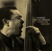 Charles Mingus The 1962 Town Hall Concert