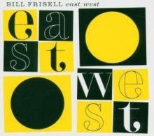 Bill Frisell East- West