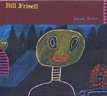 Bill Frisell Ghost Town