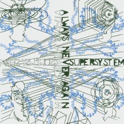 Supersystem Always Never Again