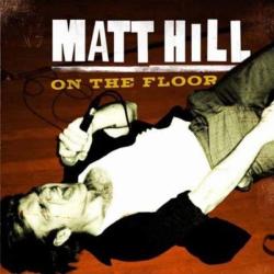 Hill, Matt On The Floor