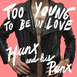 Hunx And His Punx Too Young To Be In Love - facethemusic - 5 190 Ft