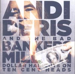 Deris, Andi & The Bad Bankers Million Dollar Haircuts O