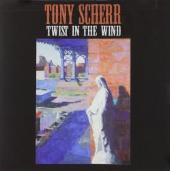 Scherr, Tony Twist In The Wind